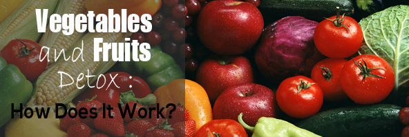 Vegetables And Fruits Detox : How Does It Work?