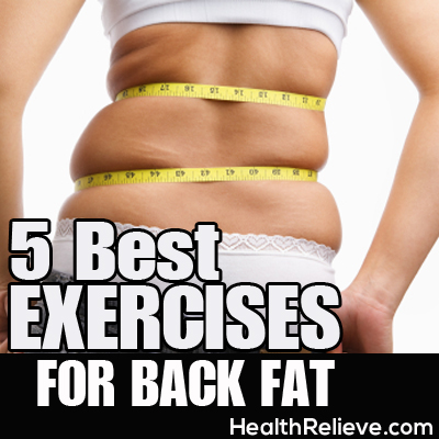 5 Best Exercises For Back Fat | HealthRelieve.com