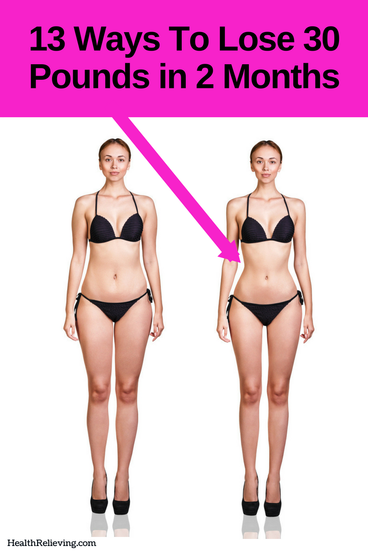 The 13 Ways To Lose 30 Pounds In 2 Months Healthrelieving